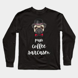 Pugs Coffee Sarcasm Long Sleeve T-Shirt